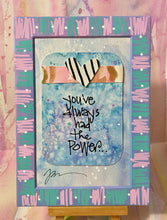 Load image into Gallery viewer, &quot;GOOD VIBES&quot; Real art, not a print!  &quot;You&#39;ve always had the power&quot;
